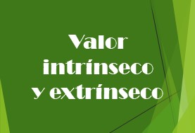 Valor intrínseco y extrínseco